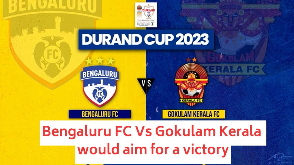 Bengaluru FC Vs Gokulam Kerala would aim for a victory