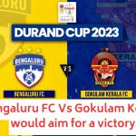 Bengaluru FC Vs Gokulam Kerala would aim for a victory