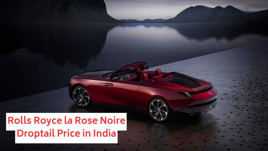 Rolls Royce la Rose Noire Droptail Price in India