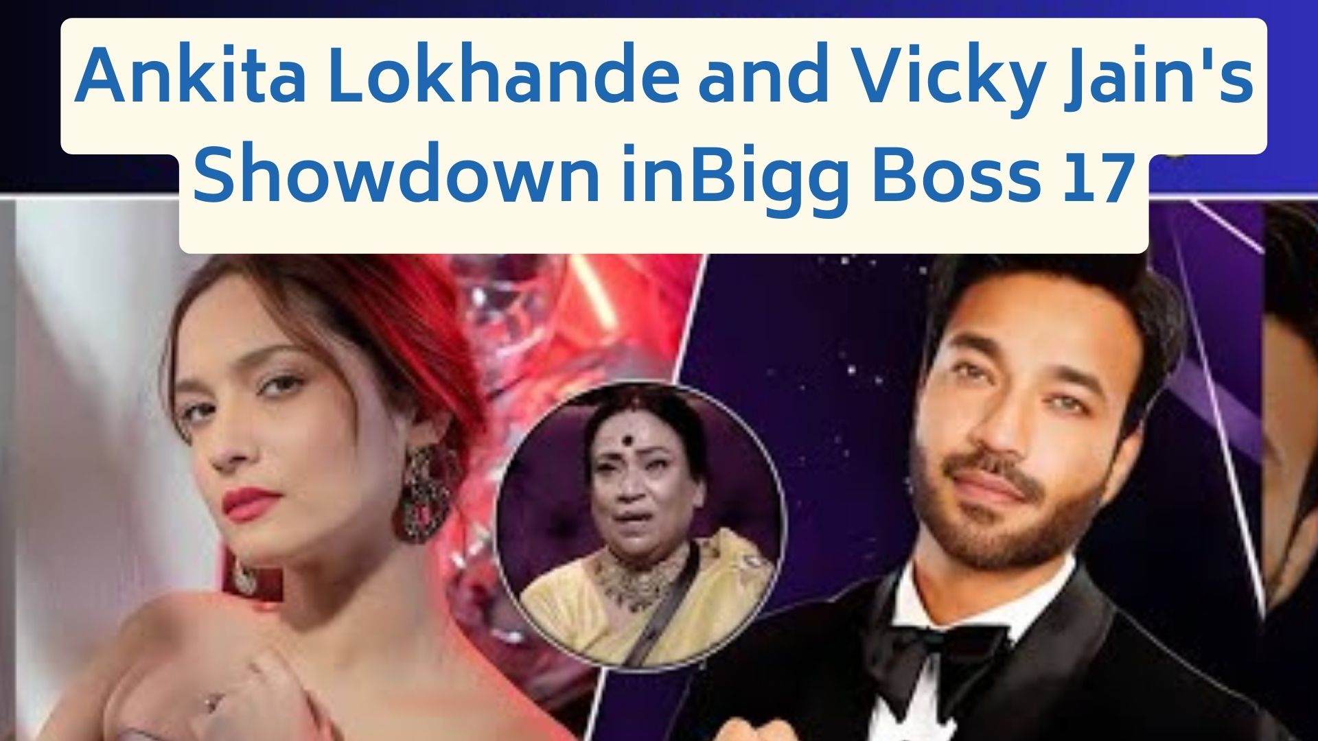 Ankita Lokhande and Vicky Jain's Showdown in Bigg Boss 17